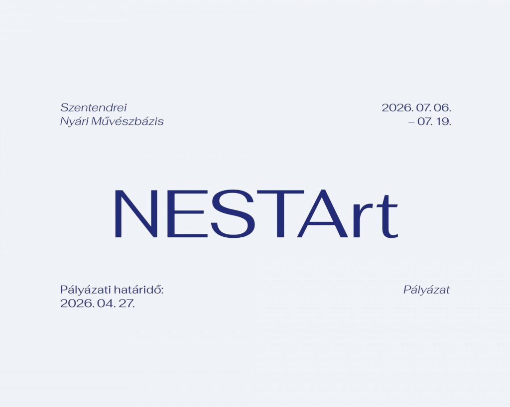 NESTArt – Szentendrei Nyári Művészbázis: pályázat művészeti hallgatóknak
