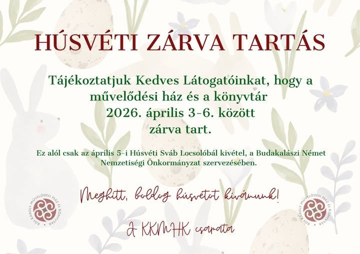 Húsvéti zárvatartás a Kós Károly Művelődési Ház és Könyvtár intézményében