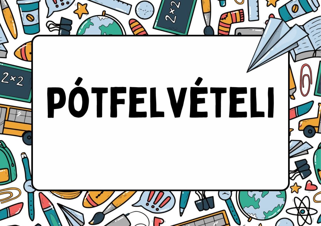 Felvételi 2025 - elindult a pótfelvételi