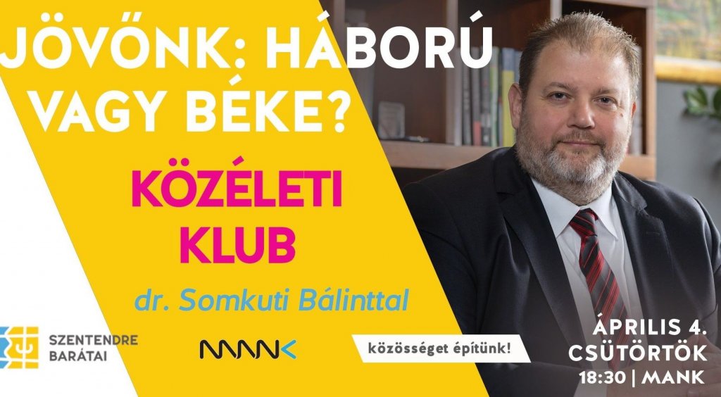 Jövőnk: háború vagy béke? - közéleti klub dr. Somkuti Bálinttal